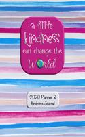 A Little Kindness Can Change the World: 2020 Planner and Kindness Journal