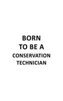 Born To Be A Conservation Technician