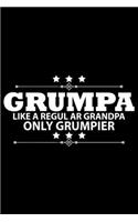 Grumpa Like A Regular Grandpa Only Grumpier: Grandparent's Day Journal Notebook Gifts, Funny Grandpa & Grandma Notebook Journal, Grandmother & Grandfather Journal, Grandparents Journal for Gran