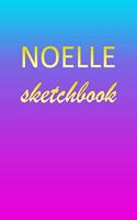 Noelle: Sketchbook - Blank Imaginative Sketch Book Paper - Pink Blue Gold Custom Letter N Personalized Cover - Teach & Practice Drawing for Experienced & As