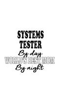 Systems Tester By Day World's Best Mom By Night
