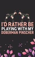 I'd Rather Be Playing with My Doberman Pinscher