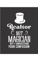 Realtor Not Magician But I Understand Your Confusion