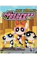 How to Draw Powerpuff Girls: The Step-By-Step Powerpuff Girls Drawing Book