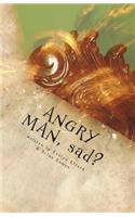 Angry Man, Sad?