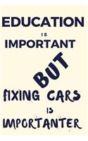 Education Is Important But Fixing Cars Is Importanter