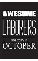 Awesome Laborers Are Born In October: Funny Construction Laborer Novelty Birthday Gift Notebook