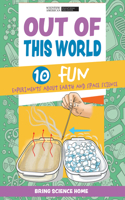 Out of This World: 10 Fun Experiments about Earth and Space Science