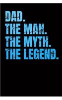 Dad. the Man. the Myth. the Legend.: Blank Lined Notebook, 6 X 9, 120 Pages