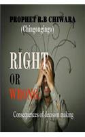 Right or Wrong: Consequenses of Decision Making
