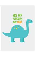 All My Friends Are Dead: Blank Line Notebook (8.5 X 11 - 110 Pages)