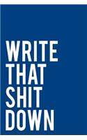Write That Shit Down