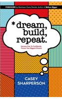 Dream, Build, Repeat