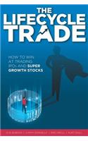 Lifecycle Trade: How to Win at Trading IPOs and Super Growth Stocks