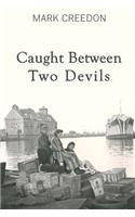 Caught Between Two Devils