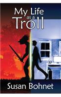 My Life as a Troll