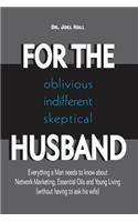 For the (Oblivious/Indifferent/Skeptical) Husband