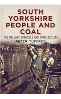 South Yorkshire People and Coal: The Gallant Struggle and Final Decline