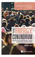 Energy Conundrum, The: Climate Change, Global Prosperity, And The Tough Decisions We Have To Make