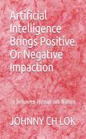 Artificial Intelligence Brings Positive Or Negative Impaction
