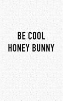 Be Cool Honey Bunny: A 6x9 Inch Matte Softcover Journal Notebook with 120 Blank Lined Pages