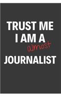 Trust Me I Am Almost A Journalist