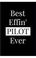 Best Effin' Pilot Ever: Composition Notebook Journal or Planner Appreciation Gift (Funny Gag Humor)