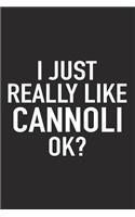 I Just Really Like Cannoli Ok?