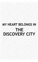 My Heart Belongs in the Discovery City: A 6x9 Inch Matte Softcover Journal Notebook with 120 Blank Lined Pages and a Positive Hometown or Travel Cover Slogan