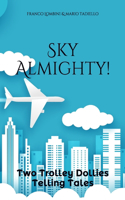 Sky Almighty!