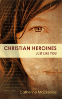 Christian Heroines: Just Like You(Biography)
