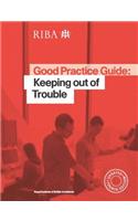 Good Practice Guide: Keeping Out of Trouble