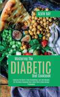 Mastering The Diabetic Diet Cookbook