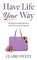 Have Life YOUR Way