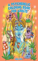 Psychedelic Coloring Book For Adults - Relaxing And Stress Relieving Art For Stoners