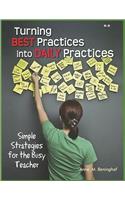 Turning Best Practices Into Daily Practices: Simple Strategies for the Busy Teacher