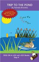 Trip To The Pond: Sound-Out Phonics Books Help Developing Readers, including Students with Dyslexia, Learn to Read (Step 4 in a Systematic Series of Decodable Books)(20 Dog on a Log Let's Go! Books)
