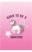Born to be a Unicorn: Notebook 120-Page Lined Rainbow Unicorn Journal(2 Unicorn Notebooks)