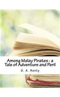 Among Malay Pirates: A Tale of Adventure and Peril