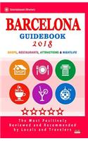 Barcelona Guidebook 2018: Shops, Restaurants, Entertainment and Nightlife in Barcelona, Spain (City Guidebook 2018)