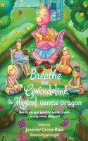 Breathe like Gwendoline, The Magical Gentle Dragon