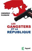 Les gangsters et la République: (Documents)