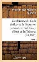 Conférence Du Code Civil, Avec La Discussion Particulière Du Conseil d'État Et Du Tribunat. Tome 2