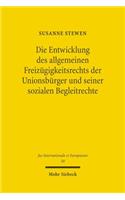 Die Entwicklung des allgemeinen Freizügigkeitsrechts der Unionsbürger und seiner sozialen Begleitrechte: (50 Jus Internationale et Europaeum)