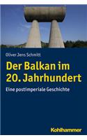 Der Balkan Im 20. Jahrhundert