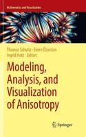 Modeling, Analysis, and Visualization of Anisotropy