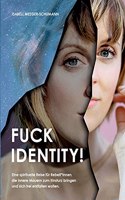 Fuck Identity!