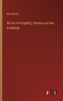 Bei uns im Arzgebirg'