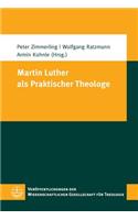 Martin Luther ALS Praktischer Theologe