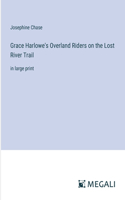 Grace Harlowe's Overland Riders on the Lost River Trail